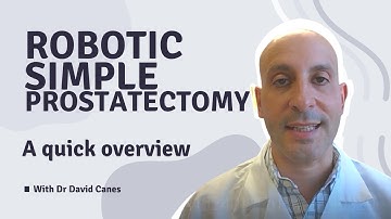 Robotic Simple Prostatectomy Explained