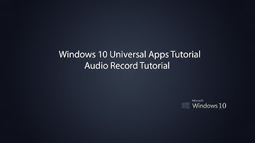 Windows 10 Universal Apps - Audio Recorder Tutorial