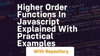 higher order functions in javascript explained with practical examples