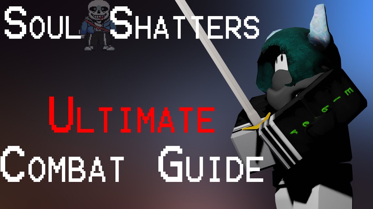 Ultimate Combat Guide Roblox Soul Shatters Youtube - souls combat roblox combos