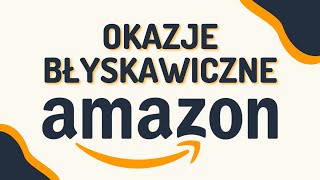 Jak szukać promocji na Amazon.pl? Czasowe rabaty na wybrane produkty