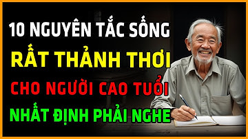 10 Nguyên Tắc Sống Thảnh Thơi Sau Tuổi 60, Ai Cũng Nên Nghe Dù Chỉ Một Lần