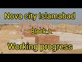 Nova city Islamabad | working updates | details video