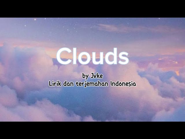 Jvke - Clouds | Lirik dan Terjemahan Indonesia class=