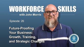 Future-Proofing Your Business: Training, Growth & Strategic Changes | Workforce Skills Podcast