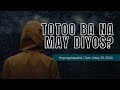 Totoo Ba Na May Diyos? | Payong Kapatid