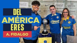 DEL AMÉRICA ERES con ÁLVARO FIDALGO | Al América y la 14 son algo que siempre llevaré en mi corazón