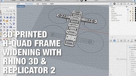 3D Printed FPV H-Quad Frame Widening Using Rhino 3D and Printed on MakerBot Replicator 2