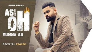 asi oh hunne aa(official teaser) Amrit Mann|ikwinder singh|tru Makers|new punjbai songs 2020