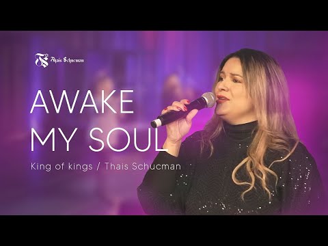 Awake My Soul - By King of Kings / Thais Schucman