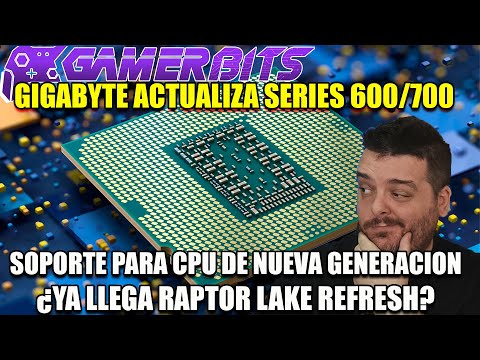 Gigabyte actualiza sus placas base Intel serie 600 y 700 para nuevas CPU ¿Raptor Lake Refresh?