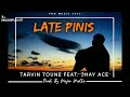 Late pinis  tarvin toune  jhay ace png music 2022