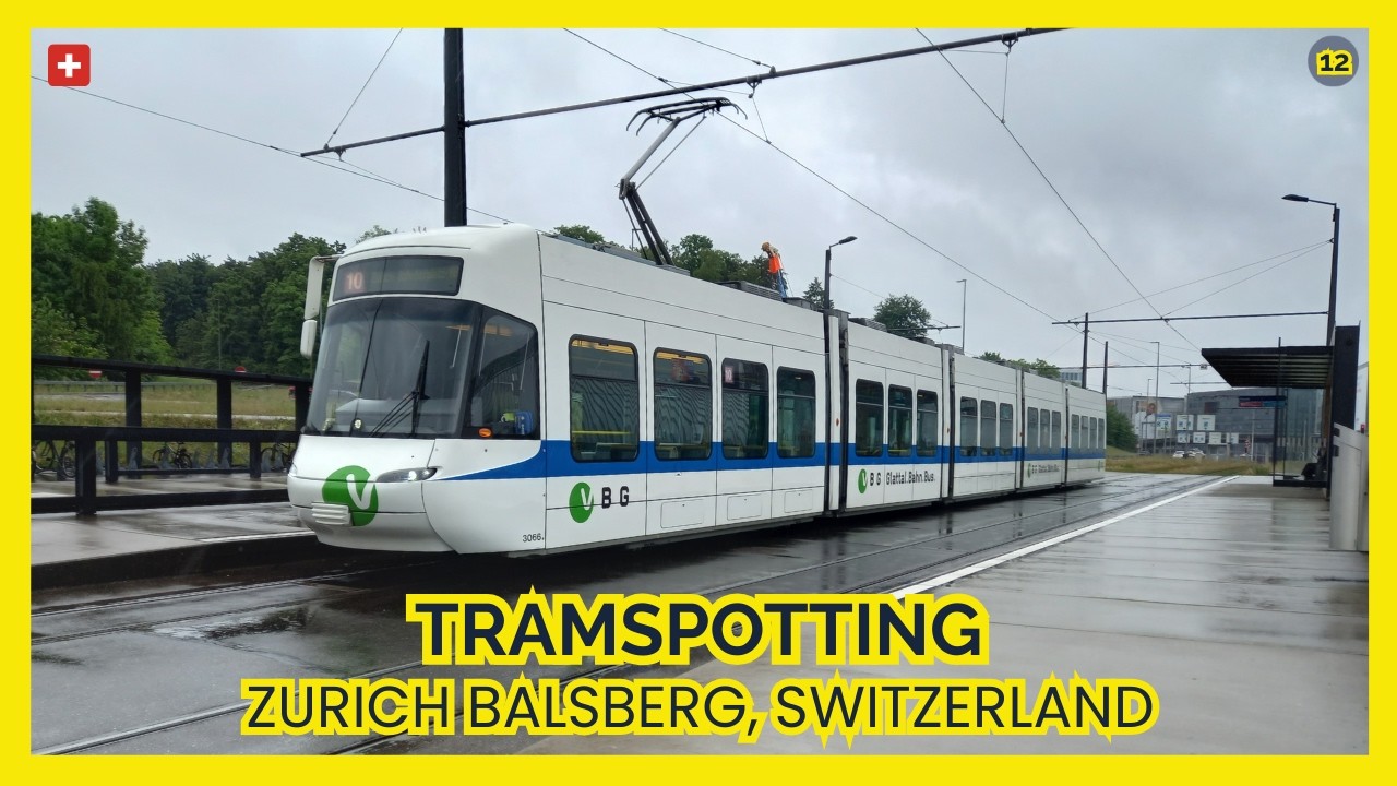 TRAINSPOTTING | Bahnhof Balsberg | Zurich Trams
