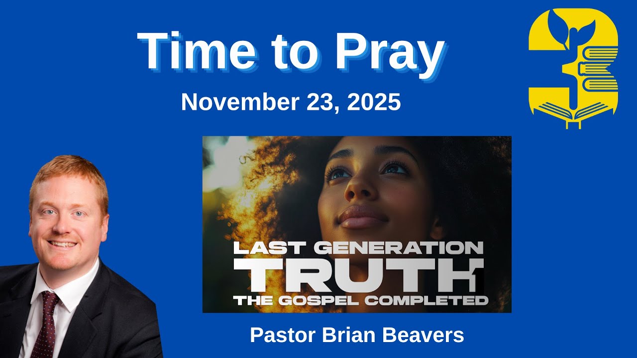 "Last Generation Truth, The Gospel Completed" Pastor Brian Beavers