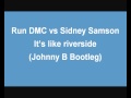 Run DMC Vs Sidney Samson It S Like Riverside Johnny B Bootleg mp3