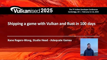 Vulkanised 2025: Shipping a Game with Vulkan and Rust in 100 Days - Kane Rogers-Wong