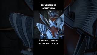 be versed in sth — Dragon age : Inquisition dialogue scene