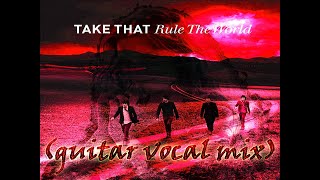 Take That - Rule The World (Guitar Vocal Mix)