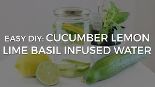 Easy Diy Cucumber Lemon Lime Basil Infused Water Youtube