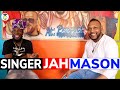 Singer JAH MASON shares his STORY 🇯🇲