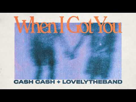Cash Cash \u0026 lovelytheband - When I Got You [Ultra Records]