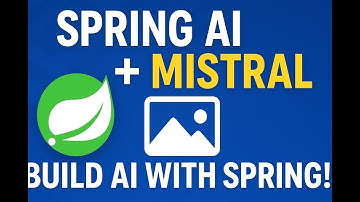 Spring AI Meets Mistral: Build Next-Gen Java AI Applications