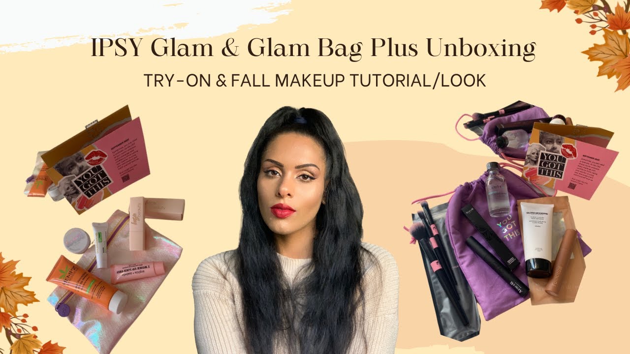 YOU GOT THIS || IPSY Glam & Glam Bag Plus September Unboxing, Try On, & Fall Inspired Makeup Look