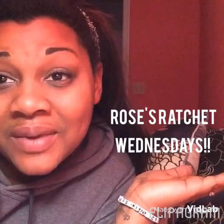 ROSE'S RATCHET WEDNESDAYS!!
