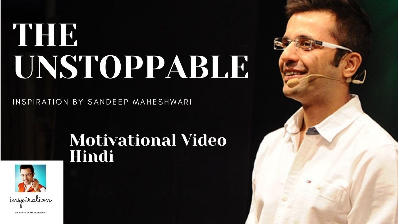 THE UNSTOPPABLE -Inspiration By Sandeep Maheshwari I Motivational Video ...