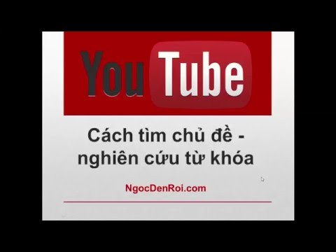 [Bài 5] Hướng dẫn tìm chủ đề & nghiên cứu từ khóa SEO video Youtube