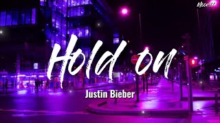 Justin Bieber - Hold On Lyrics By Moon97