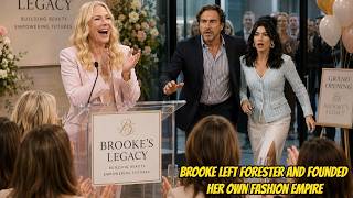 Brooke left Forester and founded her own fashion empire called 'Brooke's Legacy' B&amp;B Spoilers