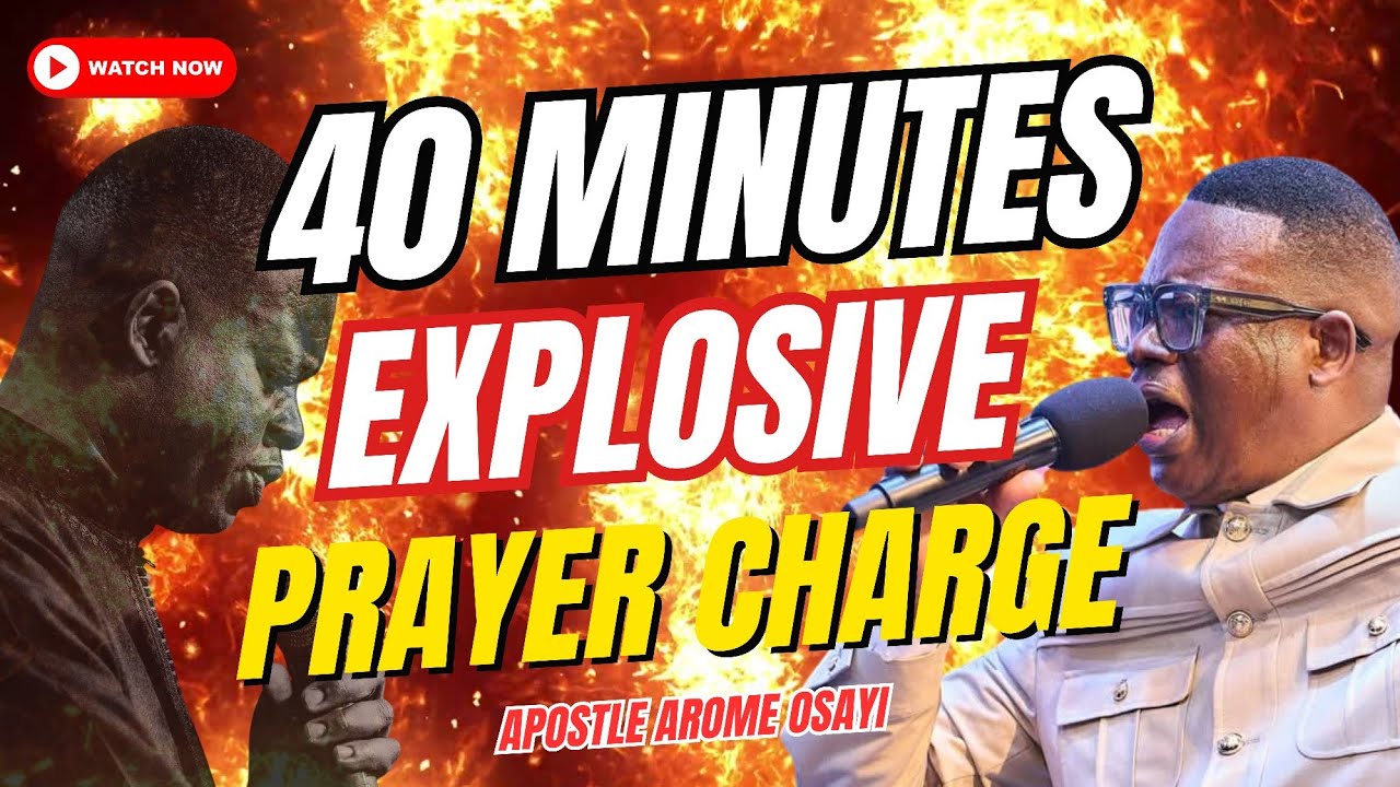 40 MINUTES EXPLOSIVE PRAYER CHARGE || APOSTLE AROME OSAYI || SET YOUR ...