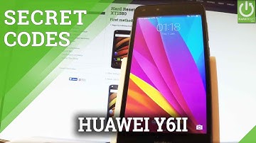 Codes in HUAWEI Y6II Secret Menu / Advanced Settings / Tricks