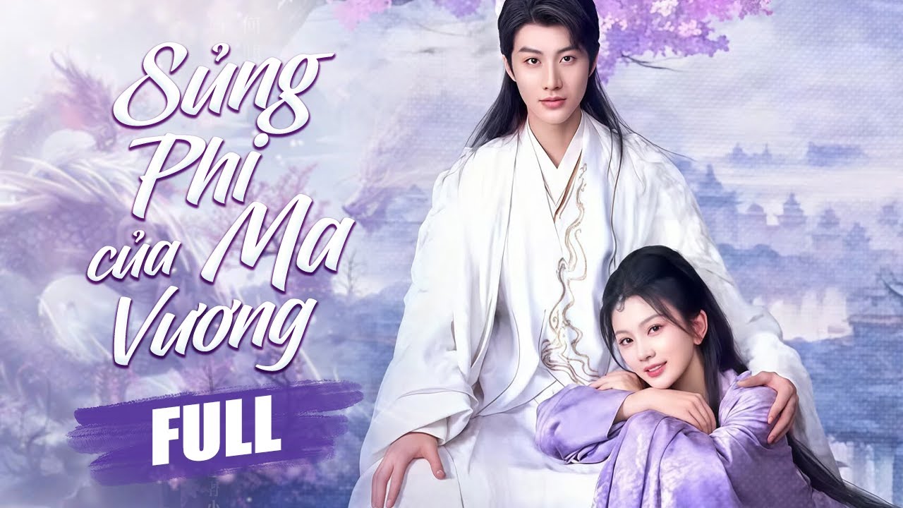 Sủng Phi Của Ma Vương - Full | Tình Yêu Bị Ngăn Cấm Của Ma Vương Bạo Quân Và Thần Nữ Tuyệt Sắc