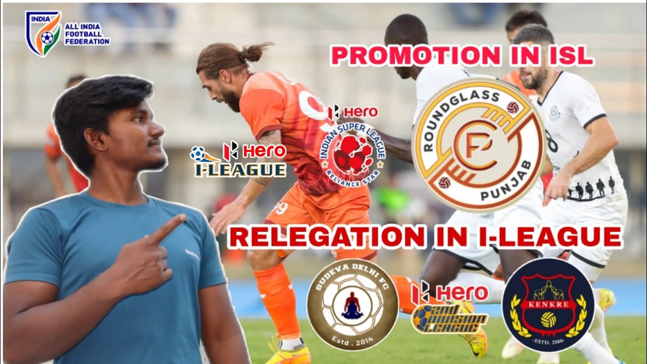 ROUND GLASS PUNJAB PROMOTION IN ISL|HERO I-LEAGUE PROMOTION IN ISL| I-LEAGUE RELEGATION IN I-LEAGUE