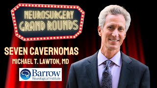 Seven Cavernomas - Michael T. Lawton, MD