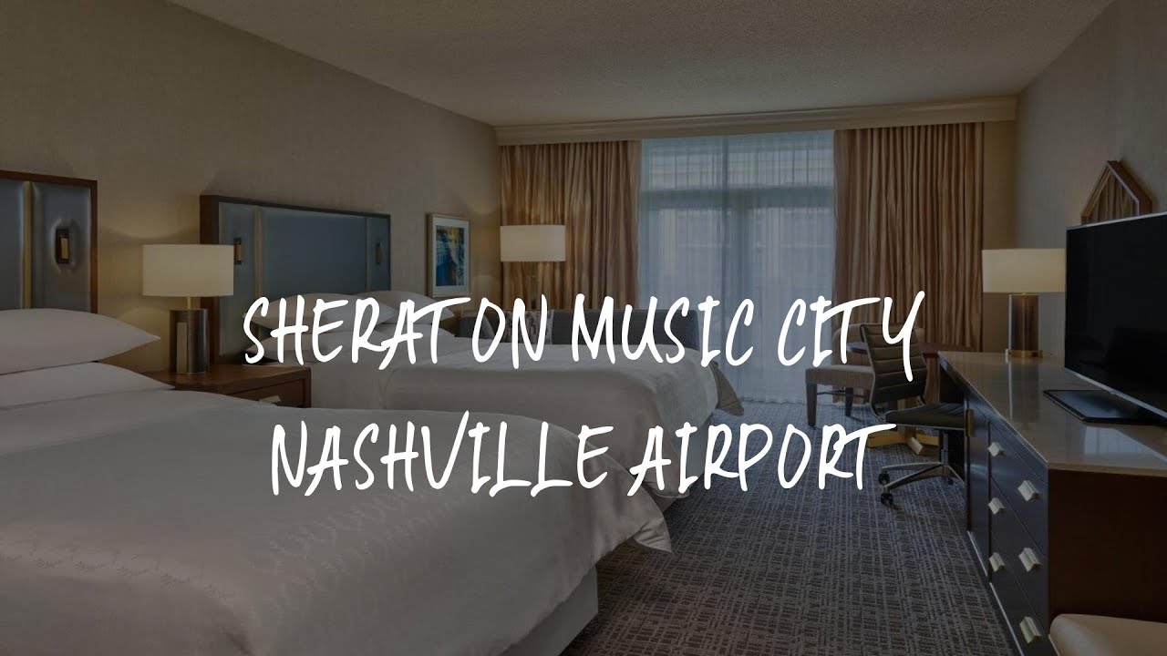 Sheraton Music City Nashville Airport Review - Nashville , United States of America