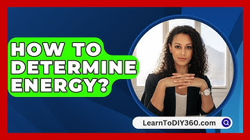 How To Determine Energy? - LearnToDIY360.com