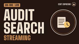 GH-100 Lesson 9: Audit Logging and Reporting | Search Qualifiers, Exports, API, Streaming
