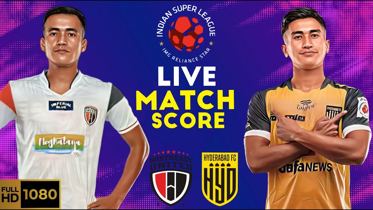 Hyderabad FC Vs Northeast United FC Live Match Today Indian Super hyderabad-fc-vs-northeast-united-fc-live-match-today-indian-super