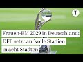 Frauen-EM 2029 in Deutschland: Turnier in acht Städten – erstmals seit 2011 wieder Großevent