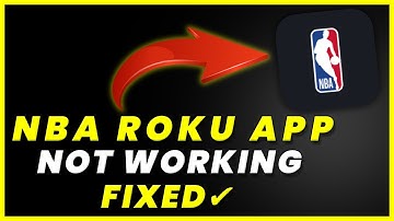 NBA App Not Working On ROKU: How to Fix NBA App Not Working On Roku