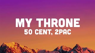 50 Cent, 2Pac - My Throne (Remix + Lyrics)