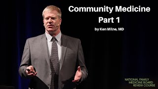 Community Medicine  Part 1 | The National Family Medicine Board Review Course