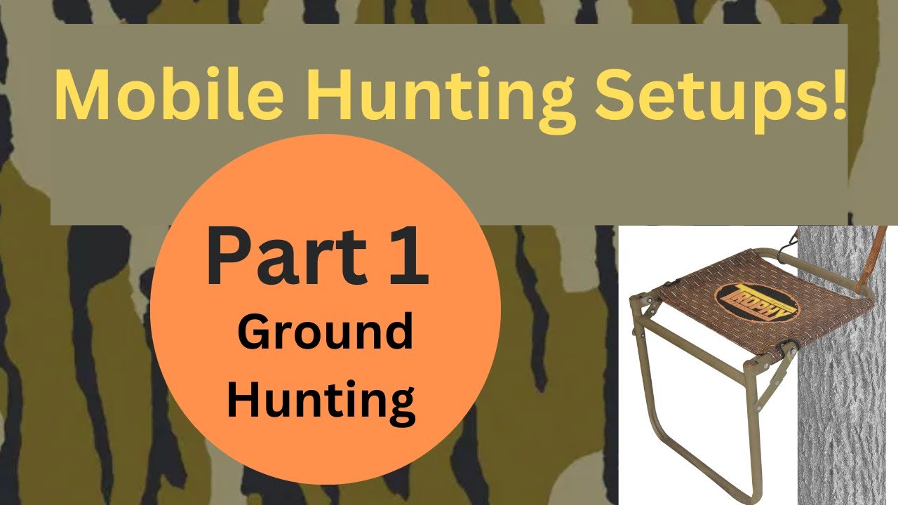 Mobile Hunting Tactics For Beginners Part 1 Best Ground Hunting Seat