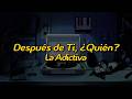 La Adictiva - Después de Ti, ¿Quién? (Letra/Lyrics)