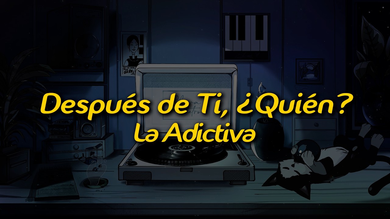 La Adictiva - Después de Ti, ¿Quién? (Letra/Lyrics)