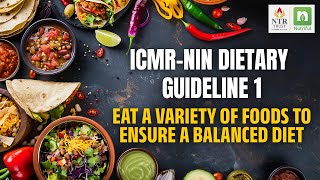 ICMR-NIN Dietary Guidelines 1 : Eat A Variety Of Foods To Ensure A Balanced Diet.