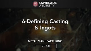 2050 06 Defining Casting & Ingots